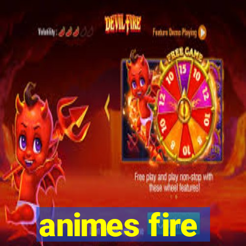 animes fire